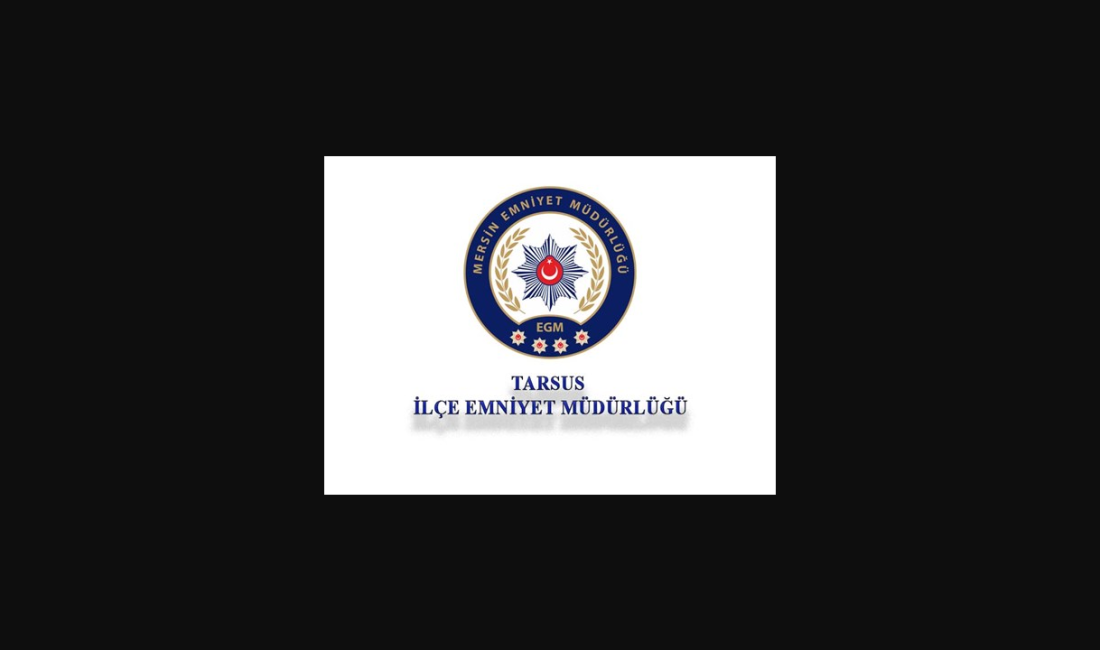 81 Kez Okundu Tarsus İlçe Emniyet Müdürlüğü Asayiş Büro Amirliği